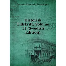 

Книга Historisk Tidskrift, Volume 11 (Swedish Edition)