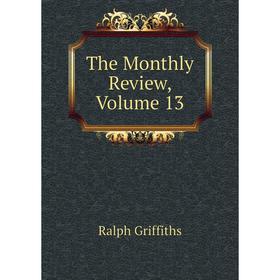 

Книга The Monthly Review, Volume 13