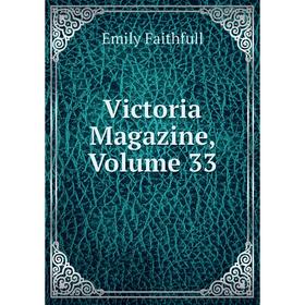 

Книга Victoria Magazine, Volume 33
