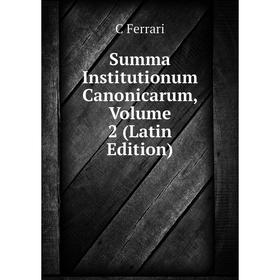 

Книга Summa Institutionum Canonicarum, Volume 2 (Latin Edition)