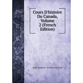 

Книга Cours D'histoire Du Canada, Volume 2 (French Edition)