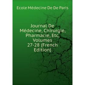 

Книга Journal De Médecine, Chirurgie, Pharmacie, Etc, Volumes 27-28