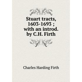 

Книга Stuart tracts, 1603-1693; with an introd. by C.H. Firth