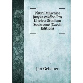 

Книга Píruní Mluvnice Jazyka eského Pro Uitele a Studium Soukromé (Czech Edition)