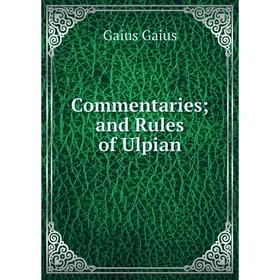 

Книга Commentaries; and Rules of Ulpian