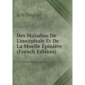 

Книга Des Maladies De L'encéphale Et De La Moelle Épinière (French Edition)