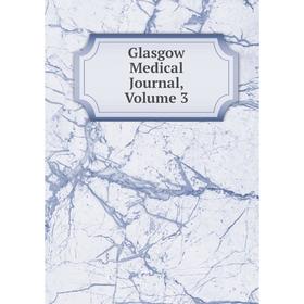 

Книга Glasgow Medical Journal, Volume 3