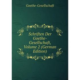

Книга Schriften Der Goethe-Gesellschaft, Volume 2 (German Edition)