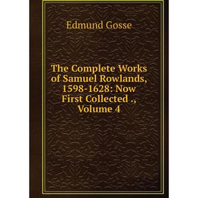 

Книга The Complete Works of Samuel Rowlands, 1598-1628: Now First Collected., Volume 4