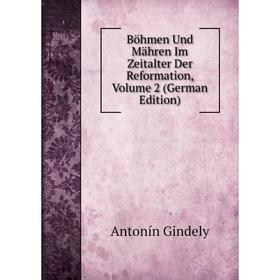 

Книга Böhmen Und Mähren Im Zeitalter Der Reformation, Volume 2 (German Edition)