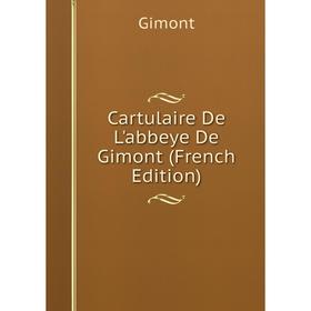 

Книга Cartulaire De L'abbeye De Gimont (French Edition)
