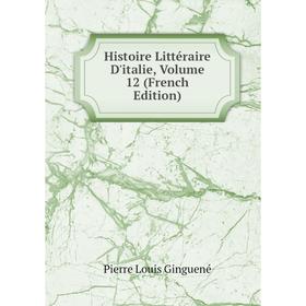 

Книга Histoire Littéraire D'italie, Volume 12 (French Edition)