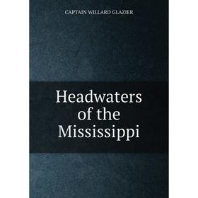 

Книга Headwaters of the Mississippi