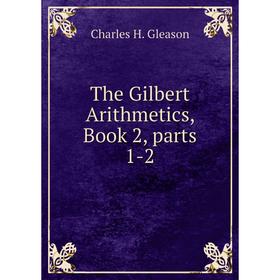 

Книга The Gilbert Arithmetics, Book 2, parts 1-2