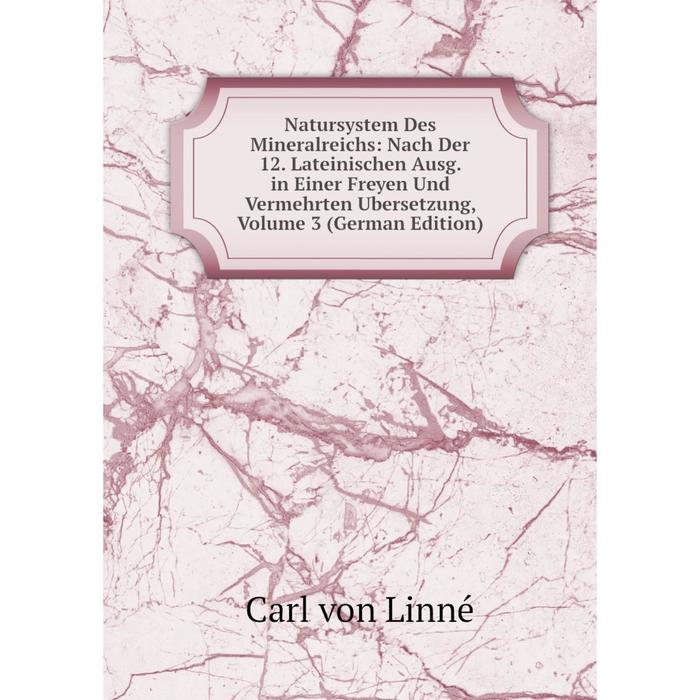 фото Книга natursystem des mineralreichs: nach der 12 lateinischen ausg in einer freyen und vermehrten ubersetzung, volume 3 nobel press