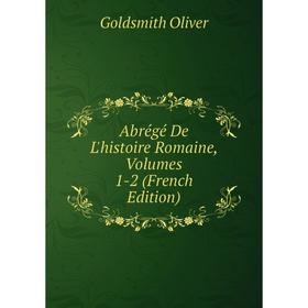 

Книга Abrégé De L'histoire Romaine, Volumes 1-2 (French Edition)