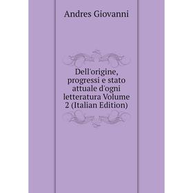 

Книга Dell'origine, progressi e stato attuale d'ogni letteratura Volume 2 (Italian Edition)