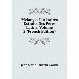 

Книга Mélanges littéraire s Extraits Des Pères Latins, Volume 2