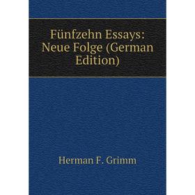 

Книга Fünfzehn Essays: Neue Folge (German Edition)