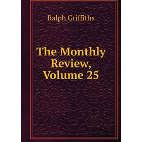 

Книга The Monthly Review, Volume 25