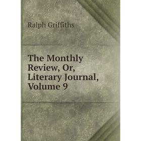 

Книга The Monthly Review, Or, Literary Journal, Volume 9