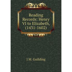 

Книга Reading Records: Henry VI to Elizabeth, (1431-1602)
