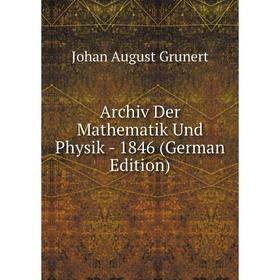 

Книга Archiv Der Mathematik Und Physik - 1846 (German Edition)