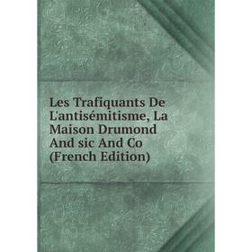 

Книга Les Trafiquants De L'antisémitisme, La Maison Drumond And sic And Co