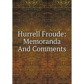 

Книга Hurrell Froude: Memoranda And Comments