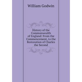 

Книга History of the Commonwealth of England: From the Commencement, to the Restoration of Charles the Second
