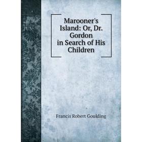 

Книга Marooner's Island: or Dr Gordon in Search of His Children