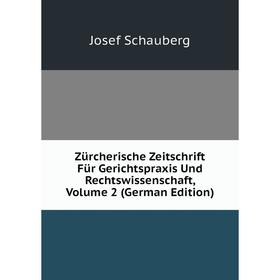 

Книга Zürcherische Zeitschrift Für Gerichtspraxis Und Rechtswissenschaft, Volume 2 (German Edition)