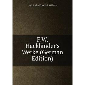 

Книга F.W. Hackländer's Werke (German Edition)
