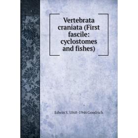

Книга Vertebrata craniata (First fascile: cyclostomes and fishes)