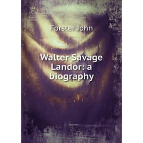

Книга Walter Savage Landor: a biography