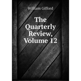 

Книга The Quarterly Review, Volume 12