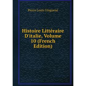 

Книга Histoire Littéraire D'italie, Volume 10 (French Edition)