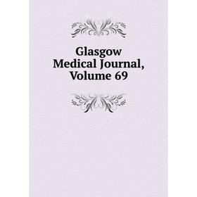 

Книга Glasgow Medical Journal, Volume 69