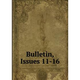 

Книга Bulletin, Issues 11-16