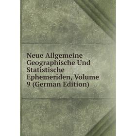 

Книга Neue Allgemeine Geographische Und Statistische Ephemeriden, Volume 9