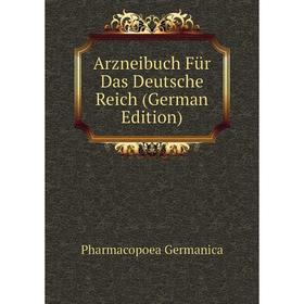 

Книга Arzneibuch Für Das Deutsche Reich (German Edition)