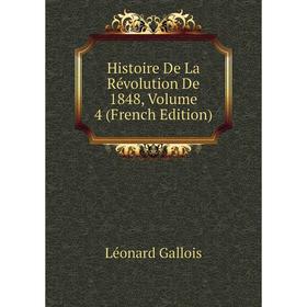 

Книга Histoire De La Révolution De 1848, Volume 4 (French Edition)