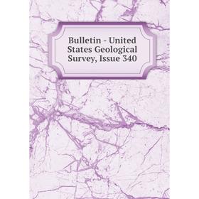 

Книга Bulletin - United States Geological Survey, Issue 340
