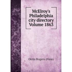 

Книга McElroy's Philadelphia city directory Volume 1863