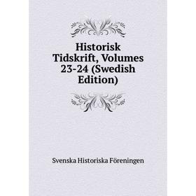 

Книга Historisk Tidskrift, Volumes 23-24 (Swedish Edition)