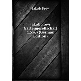 

Книга Jakob Freys Gartengesellschaft (1556) (German Edition)