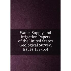 

Книга Water-Supply and Irrigation Papers of the United States Geological Survey, Issues 157-164