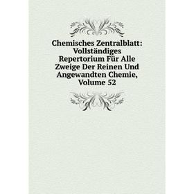 

Книга Chemisches Zentralblatt: Vollständiges Repertorium Für Alle Zweige Der Reinen Und Angewandten Chemie, Volume 52