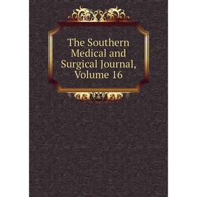 

Книга The Southern Medical and Surgical Journal, Volume 16