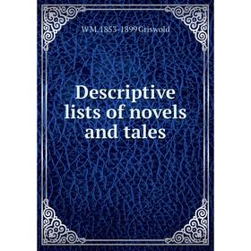 

Книга Descriptive lists of novels and tales